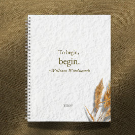 'To Begin, Begin ~ William Wordsworth' Notitieboek
