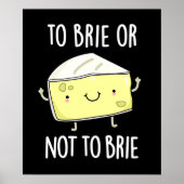 To Brie Of Niet To Brie Grappige Kaas Punt Donkere Poster (Voorkant)
