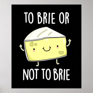 To Brie Of Niet To Brie Grappige Kaas Punt Donkere Poster