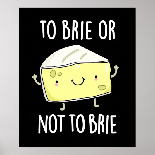 To Brie Of Niet To Brie Grappige Kaas Punt Donkere Poster (Voorkant)
