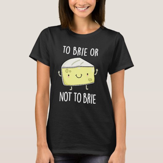 To Brie Of Niet To Brie Grappige Kaas Punt Donkere T-shirt (Voorkant)