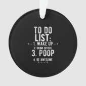 To do list inspirational funny gifts ornament (voorkant)