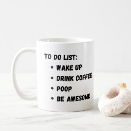 To Do List: Wake Up Drink koffiepoep Geweldige zij Koffiemok
