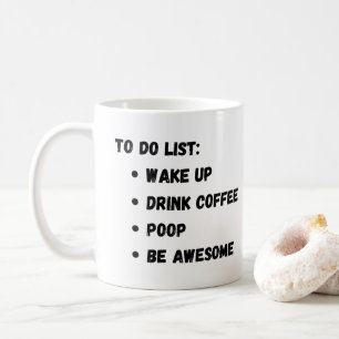 To Do List: Wake Up Drink koffiepoep Geweldige zij Koffiemok