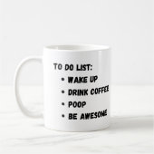 To Do List: Wake Up Drink koffiepoep Geweldige zij Koffiemok (Links)