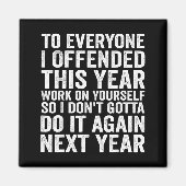 To Everyone I Offended This Year Funny Sarcastic H Magneet (Voorkant)