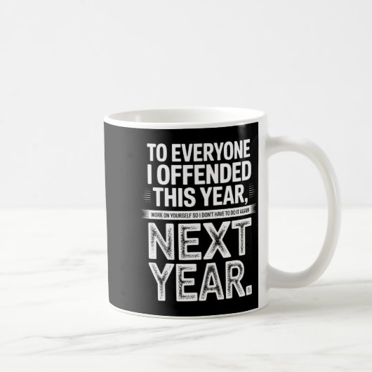 To Everyone I Offended This Year Work On Yourself Koffiemok (Rechts)