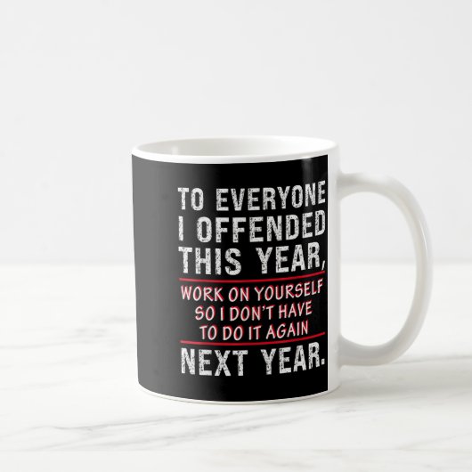 To Everyone I Offended This Year Work On Yourself  Koffiemok (Rechts)
