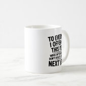 To Everyone I Offended This Year Work On Yourself Koffiemok (Voorkant rechts)