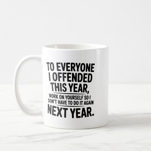 To Everyone I Offended This Year Work On Yourself Koffiemok (Links)