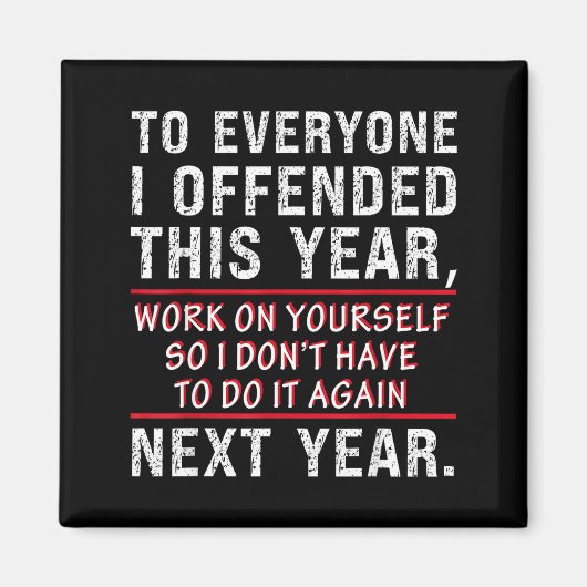 To Everyone I Offended This Year Work On Yourself  Magneet (Voorkant)