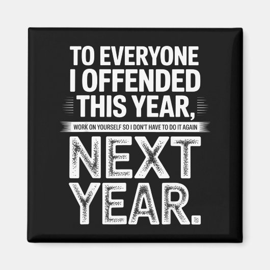 To Everyone I Offended This Year Work On Yourself  Magneet (Voorkant)