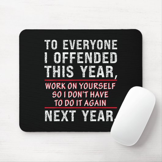 To Everyone I Offended This Year Work On Yourself Muismat (Met muis)