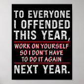 To Everyone I Offended This Year Work On Yourself Poster (Voorkant)