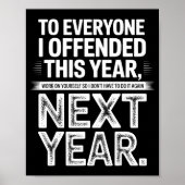 To Everyone I Offended This Year Work On Yourself Poster (Voorkant)