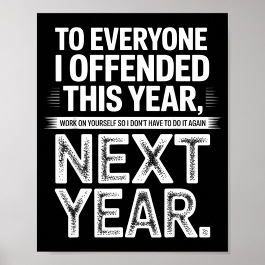 To Everyone I Offended This Year Work On Yourself  Poster (Voorkant)