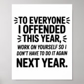 To Everyone I Offended This Year Work On Yourself  Poster (Voorkant)