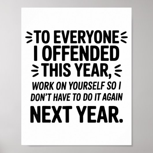 To Everyone I Offended This Year Work On Yourself  Poster (Voorkant)