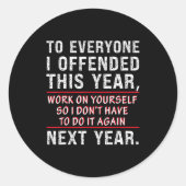To Everyone I Offended This Year Work On Yourself  Ronde Sticker (Voorkant)