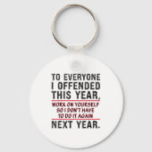To Everyone I Offended This Year Work On Yourself Sleutelhanger (Voorkant)