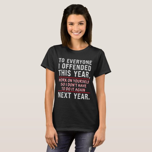 To Everyone I Offended This Year Work On Yourself T-shirt (Voorkant volledig)