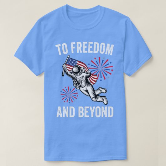 To Freedom And Beyond American Flag Astronaut 4th T-shirt (Design voorkant)