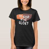 To God Be the Glory - Inspirerende Christelijke qu T-shirt (Voorkant)