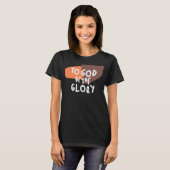 To God Be the Glory - Inspirerende Christelijke qu T-shirt (Voorkant volledig)