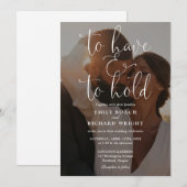 To Have And To Hold Elegante Script Foto Bruiloft Kaart (Voorkant / Achterkant)