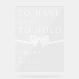To Have & To Hold Personalized Wedding Acryl Bord