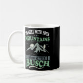 To Hell With Your Mountains Show Me Your Busch Fun Koffiemok (Links)