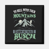 To Hell With Your Mountains Show Me Your Busch Fun Magneet (Voorkant)