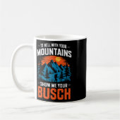 To Hell With Your Mountains Show Me Your Busch Hik Koffiemok (Links)