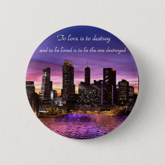 To Love is to Destroy Ronde Button 5,7 Cm