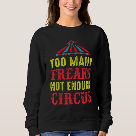 To Many Freaks Not Enough Circus Artist Circus Trui (Voorkant)