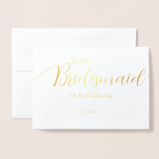 To My Bridesmaid on My Wedding Day Gold Folie Kaarten (Voorkant met envelop)