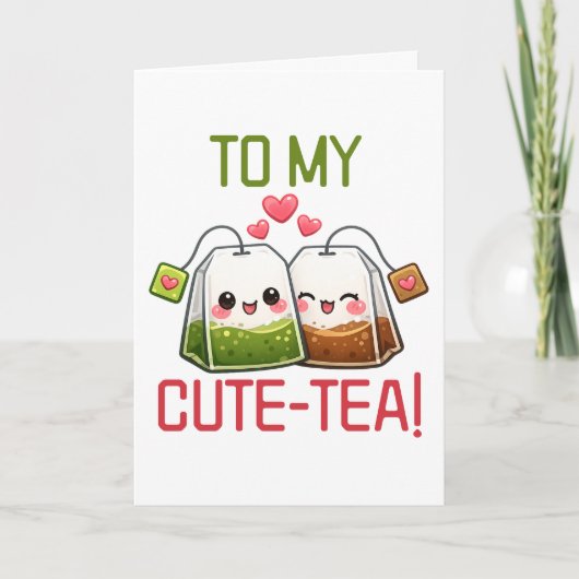 To My Cute Tea Valentine Pun Humor Feestdagen Kaart (Voorkant)