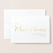 To My Maid of Honor My Wedding Day Elegant Script Folie Kaarten (Voorkant met envelop)