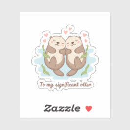 To My Significant Otter Cute Couple Holding Hands  Sticker