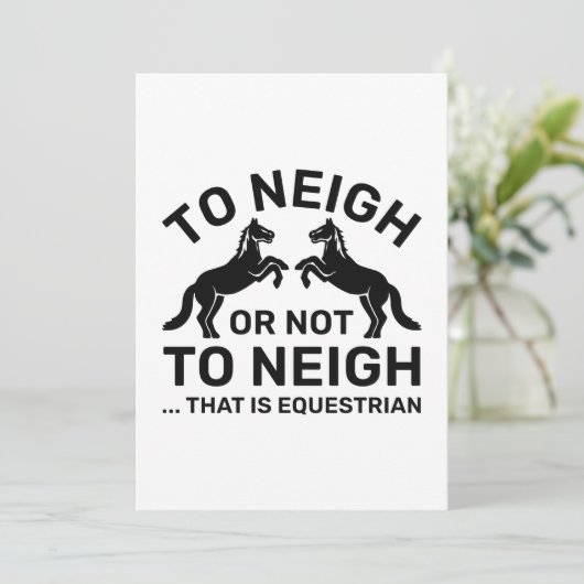 To Neigh Or Not To Neigh That Is Equestrian Bedankkaart (Staand voorkant)