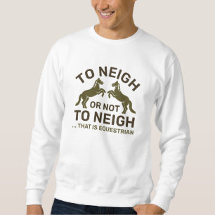 To Neigh Or Not To Neigh That Is Equestrian Trui