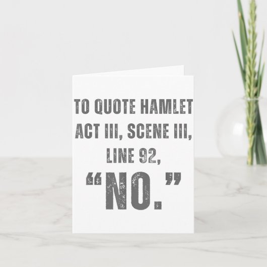 To Quote Hamlet No - Funny Sarcastic Quote Kaart (Voorkant)