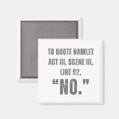 To Quote Hamlet No - Funny Sarcastic Quote  Magneet (Voorkant / Achterkant)