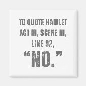 To Quote Hamlet No - Funny Sarcastic Quote  Magneet (Voorkant)