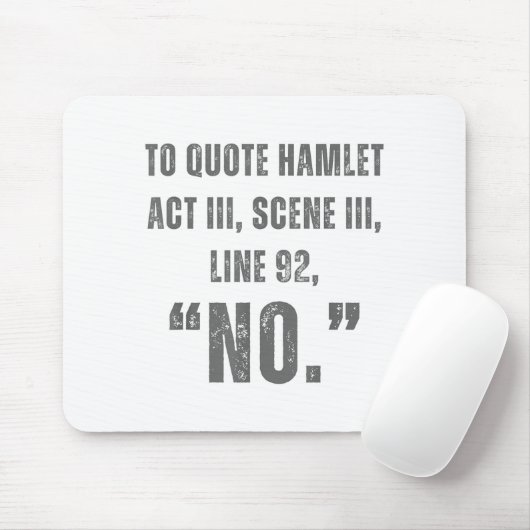 To Quote Hamlet No - Funny Sarcastic Quote  Muismat (Met muis)