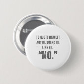 To Quote Hamlet No - Funny Sarcastic Quote  Ronde Button 5,7 Cm (Voorkant /achterkant)