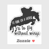 To Ride on a Horse is to Fly without Wings Sticker (Vel)