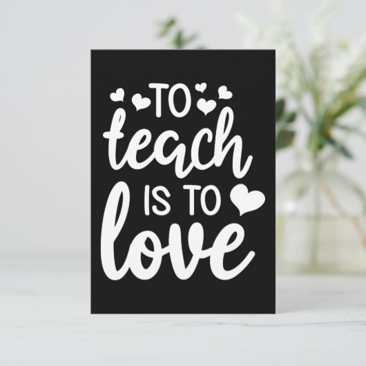 To Teach Is To Love Valentine Day Gift Teacher Bedankkaart (Staand voorkant)