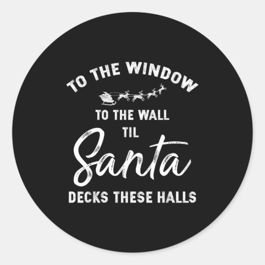 To The Window To The Wall Til Santa Decks These Ha Ronde Sticker (Voorkant)