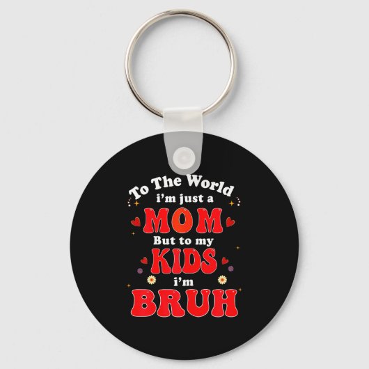 To The World I'm Mom To My Kids I'm Bruh Mom Valen Sleutelhanger (Voorkant)